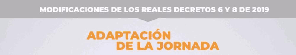 ¿Quién puede solicitar la adaptación de jornada? Modificaciones de los Reales Decretos 6 y 8 de 2019